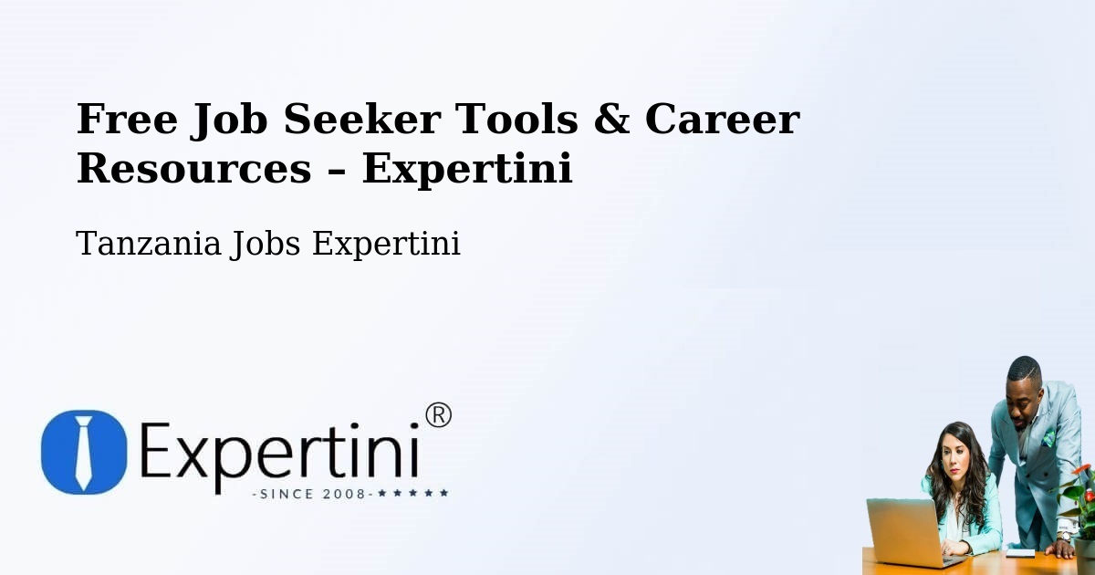 Free Job Seeker Tools & Career Resources – Nganane - Nganane, Tanzania Jobs Expertini