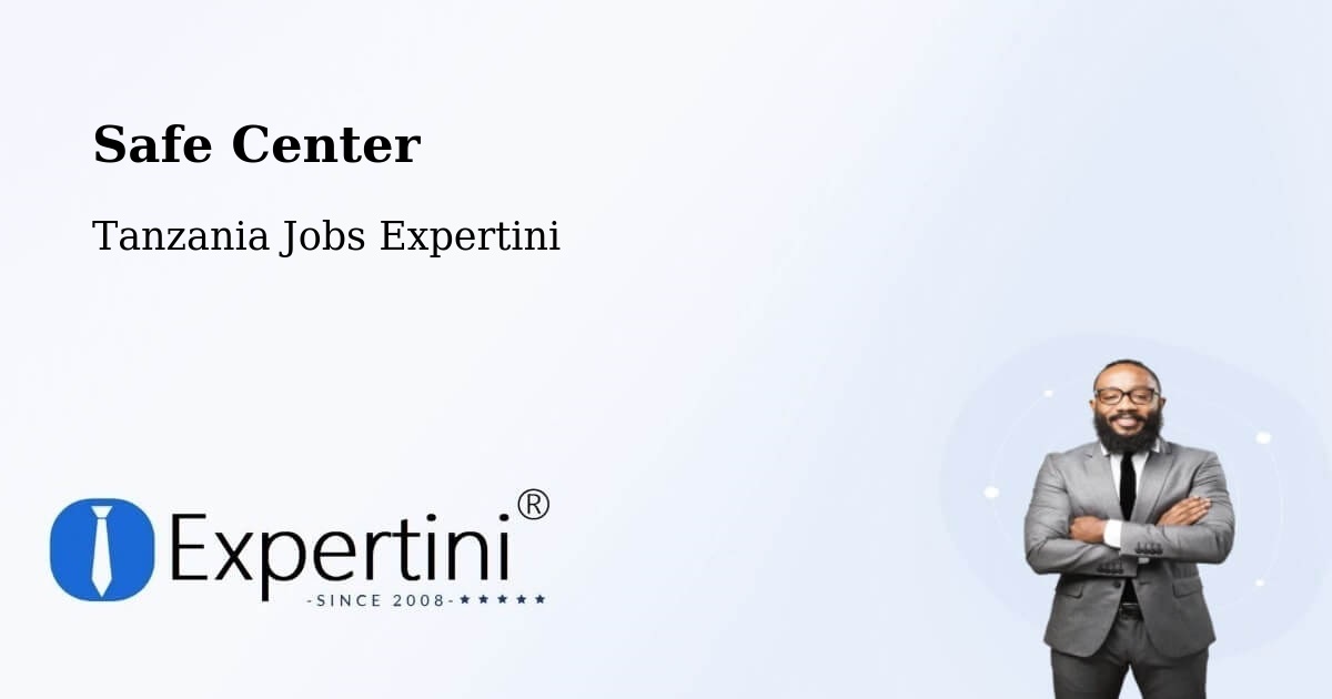 Safety Center – Nganane - Tanzania Jobs Expertini